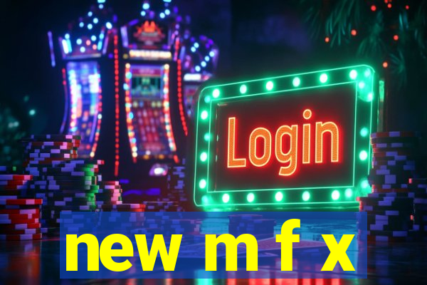 new m f x